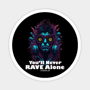 Techno T-Shirt - You’ll Never Rave Alone - Catsondrugs.com - Techno, rave, edm, festival, techno, trippy, music, 90s rave, psychedelic, party, trance, rave music, rave krispies, rave flyer T-Shirt Magnet